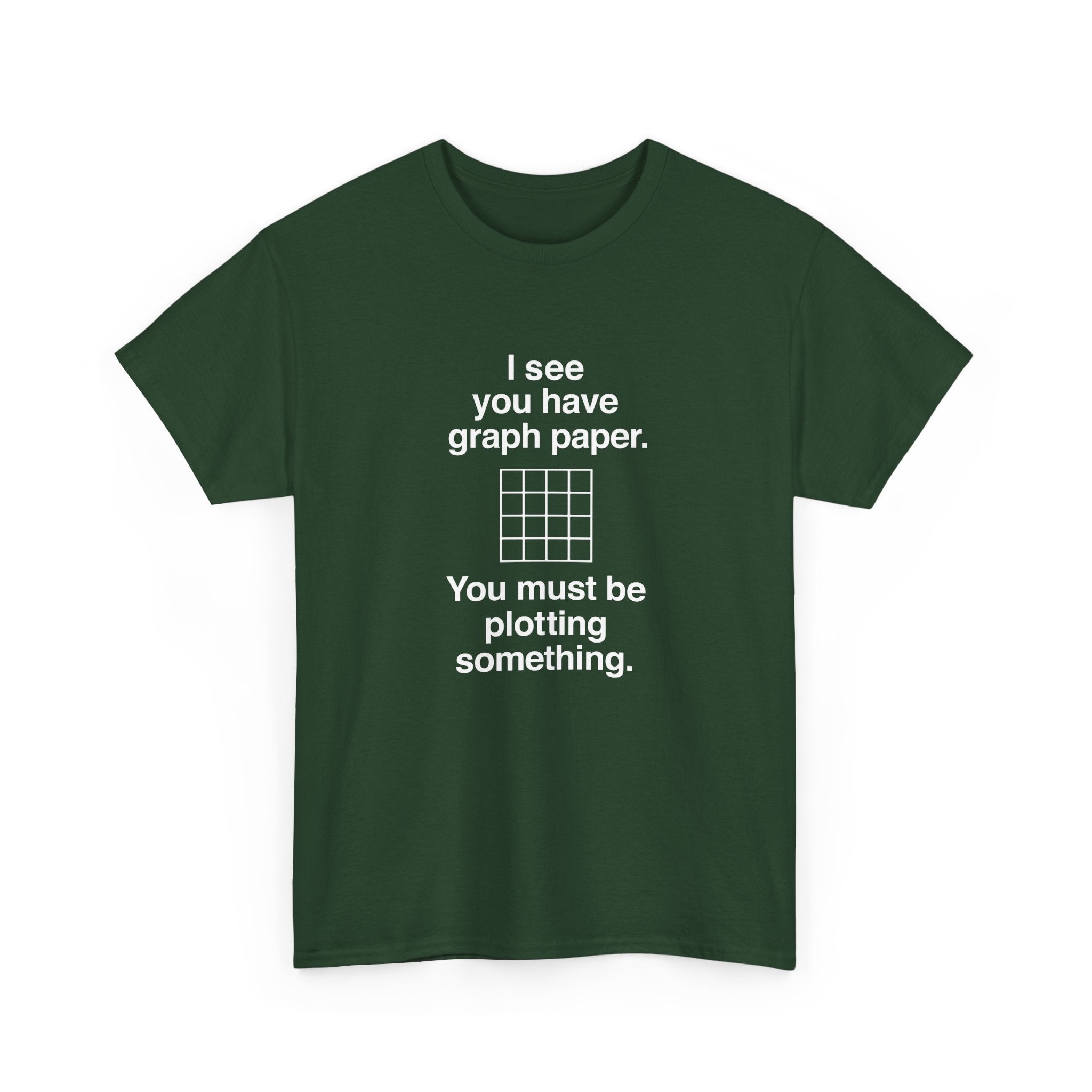 I See You Have Graph Paper -  Unisex Crewneck T-Shirt
