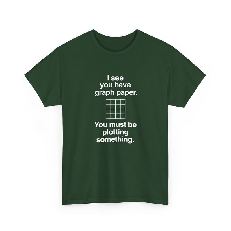 I See You Have Graph Paper - Regular Unisex Crewneck T-Shirt