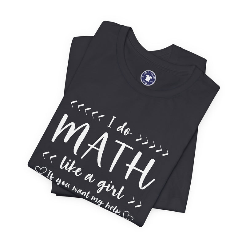 I Do Math Like A Girl - Premium Unisex Crewneck T-Shirt