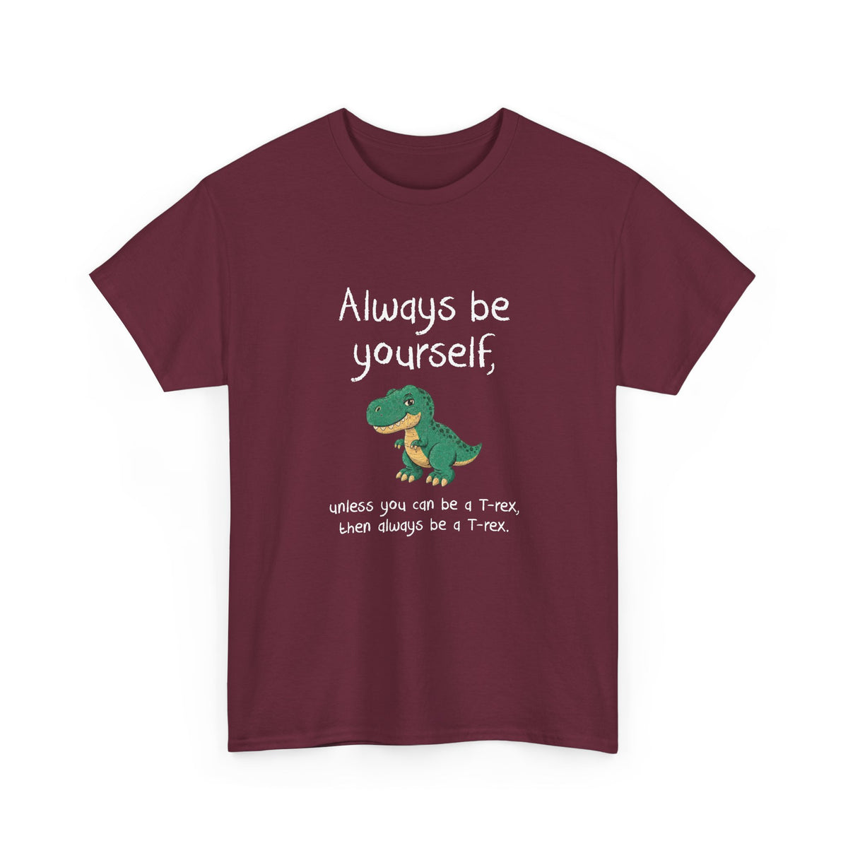Always Be A T-Rex