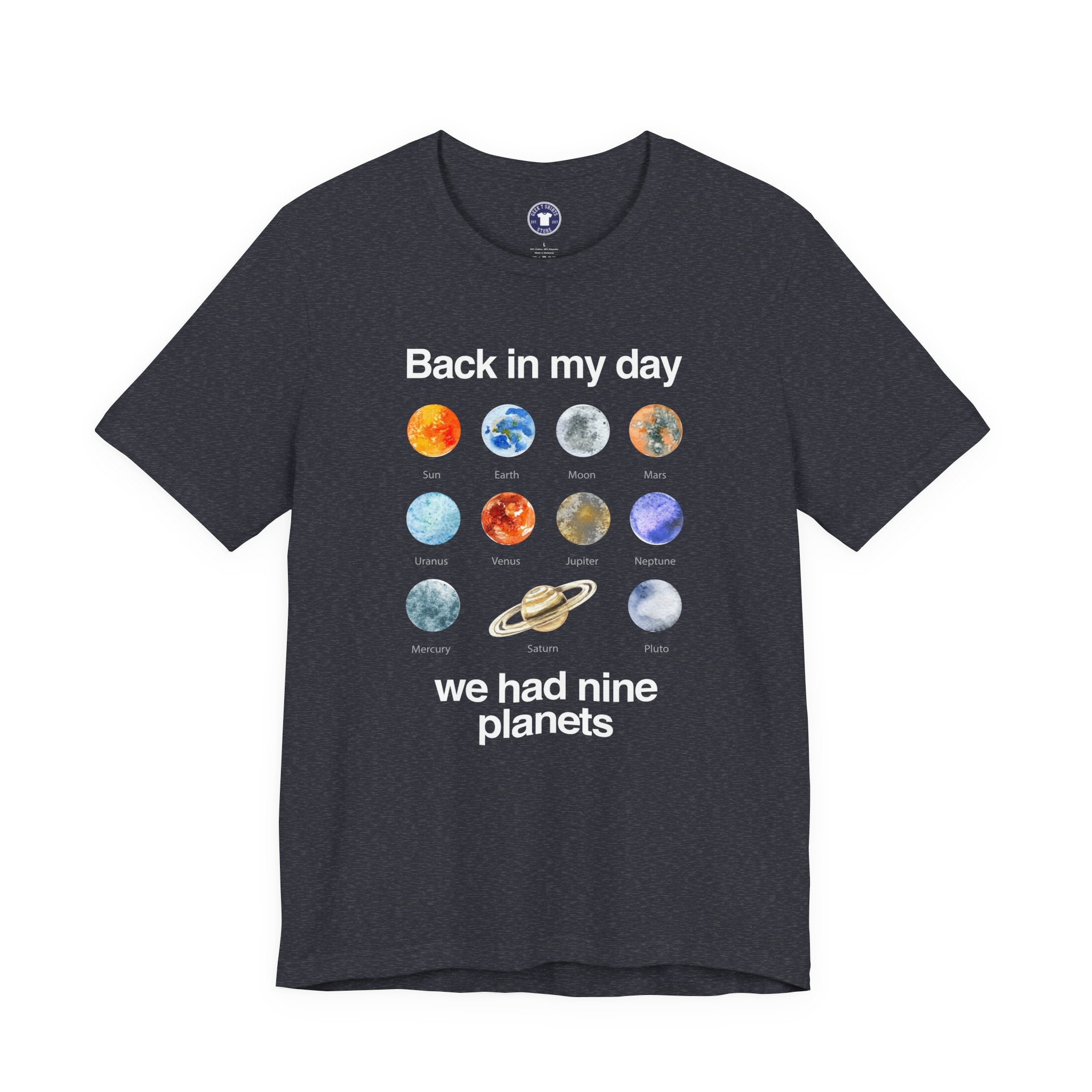 Back In My Day We Had Nine Planets - Cosmology T-Shirt - Premium Unisex Crewneck T-Shirt