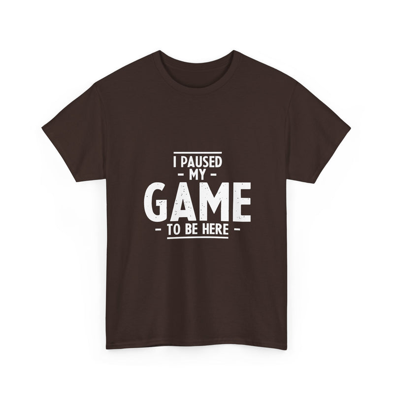 I Paused My Game T-Shirt, Gamer Tee, Funny Nerd Shirt, Geek T-Shirt, Video Game Lover Gift, Casual Gaming Apparel, Satirical Tee