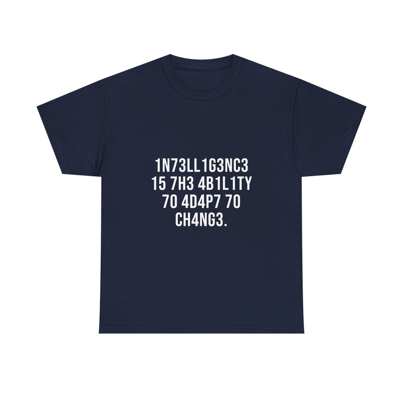 Intelligence Is The Ability To Adapt To Change T-Shirt, Geek T-Shirt, Nerd Shirt, Inspirational Quote Tee, Motivational Gift Shirt
