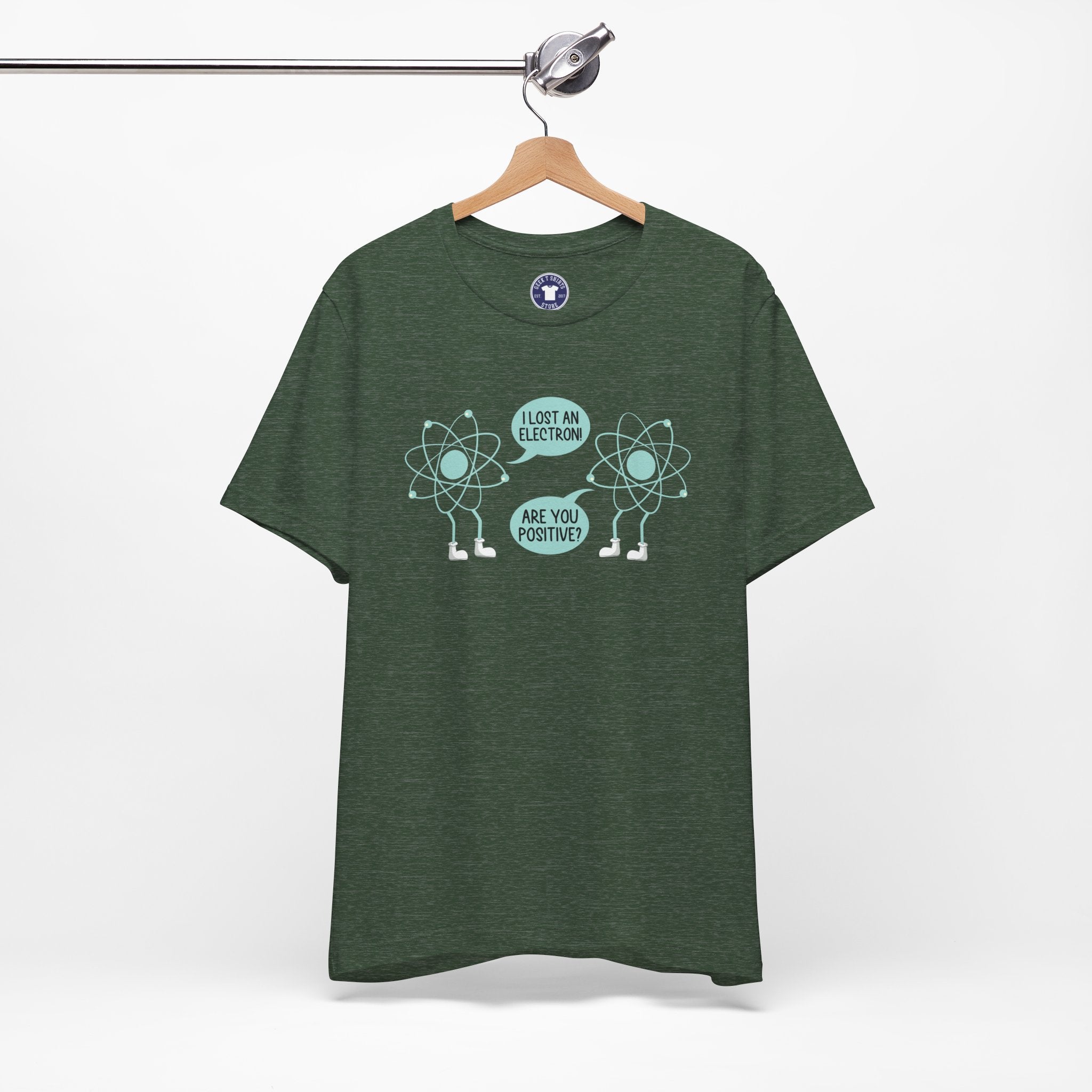 I Lost An Electron Are You Positive - Physics Shirt - Premium Unisex Crewneck T-Shirt