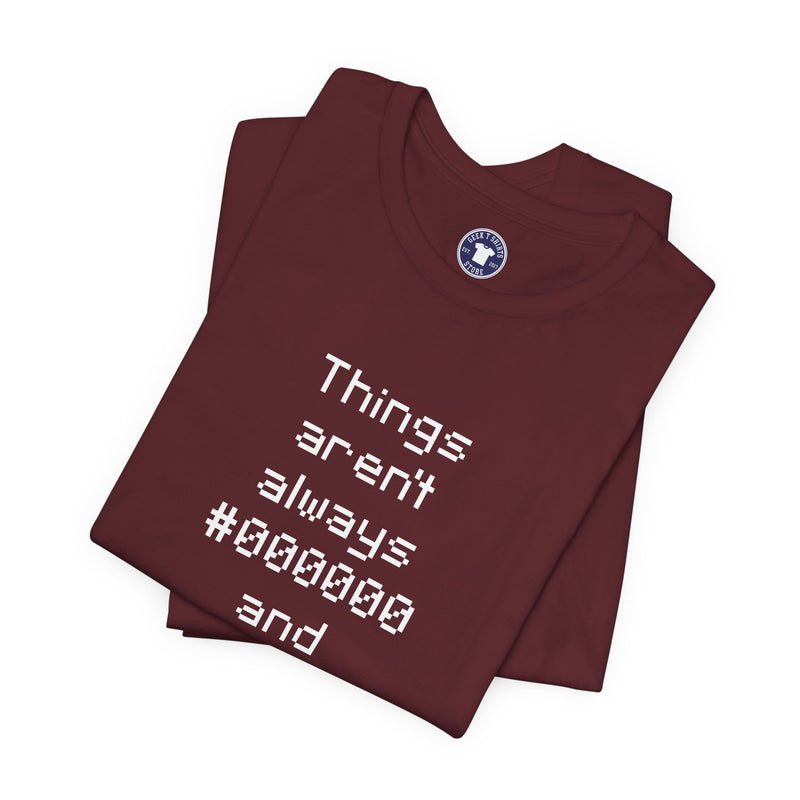Things Aren't Always Black And White - Premium Unisex Crewneck T-Shirt
