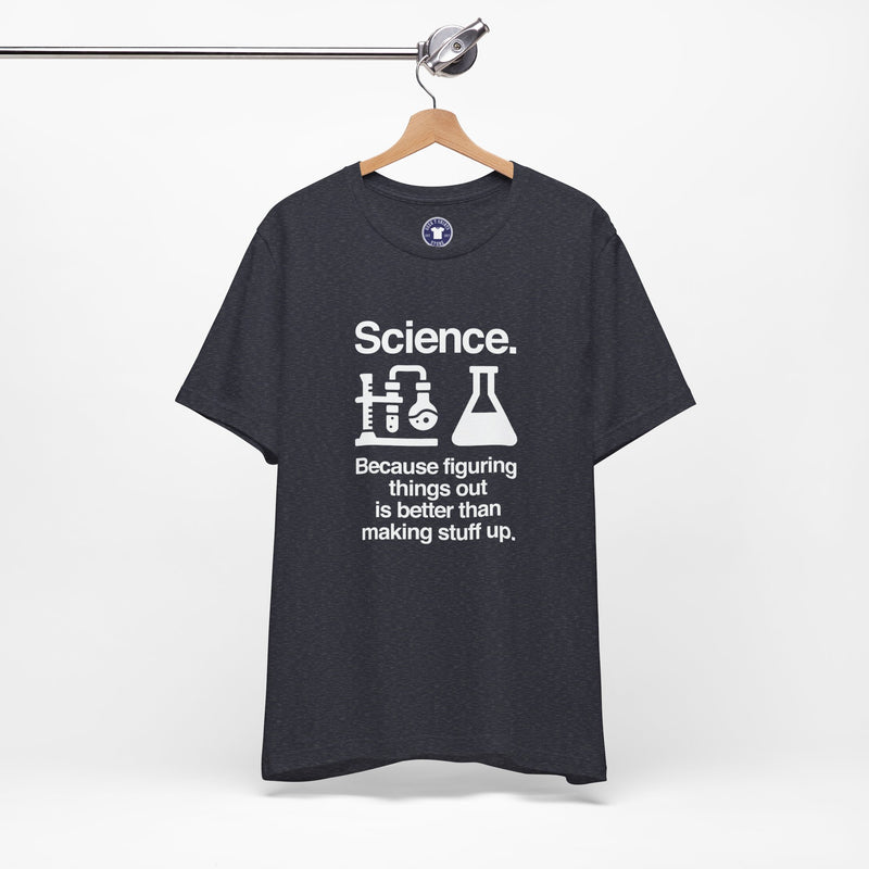 Science Because Figuring Things Out - Premium Unisex Crewneck T-Shirt