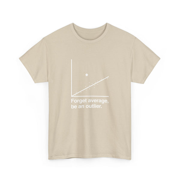 Forget Average Be An Outlier - Inspirational Math Shirt - Regular Unisex Crewneck T-Shirt