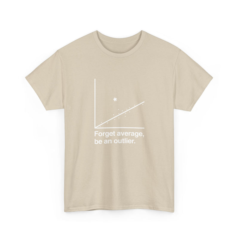 Forget Average Be An Outlier - Inspirational Math Shirt - Regular Unisex Crewneck T-Shirt