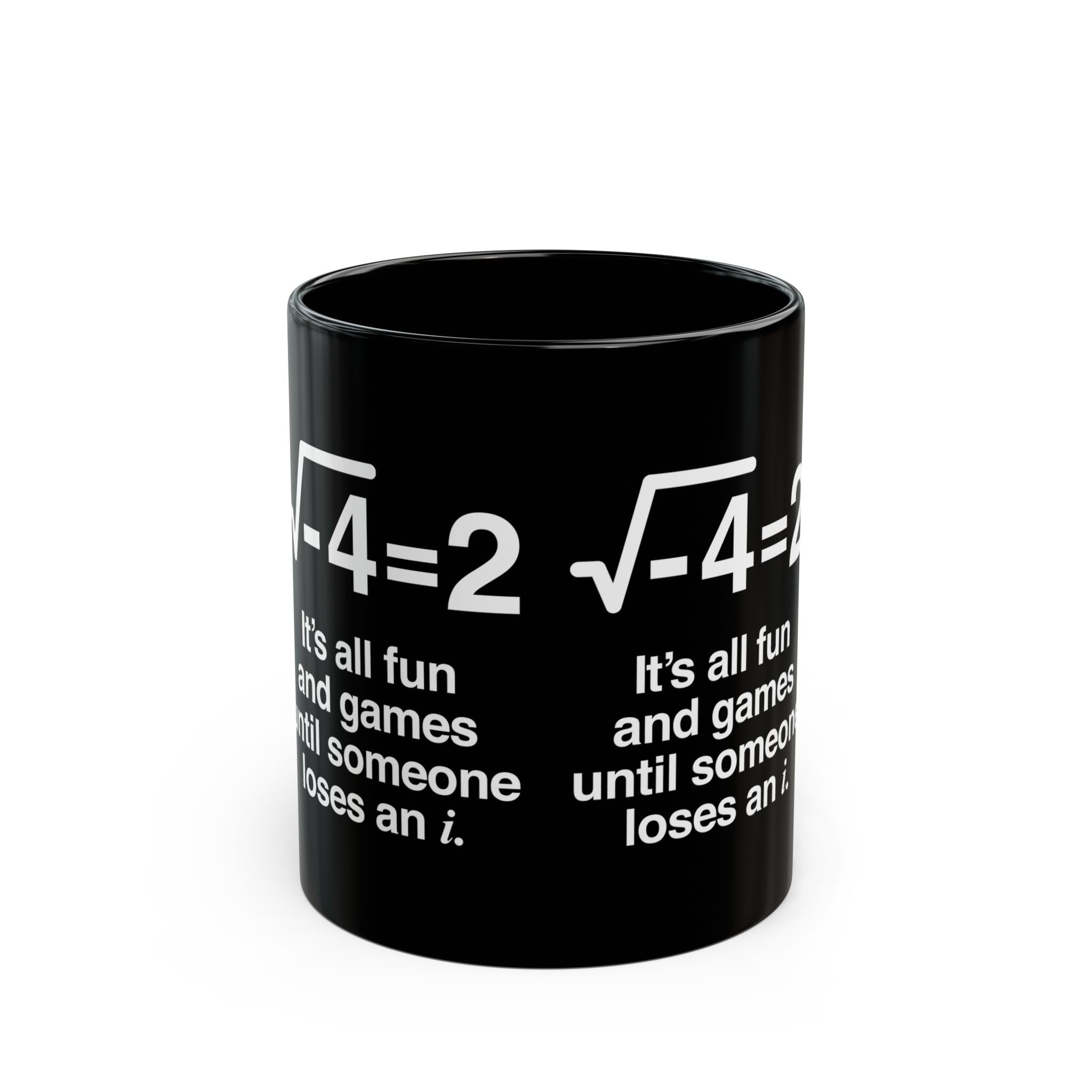 It's All Fun And Games Until Someone Loses An I - Black Glossy Mug