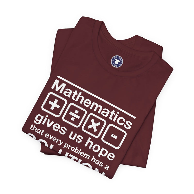 Mathematics Gives Us Hope - Inspirational Math Shirt - Premium Unisex Crewneck T-Shirt