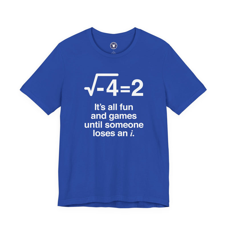 It's All Fun And Games Until Someone Loses An I - Premium Unisex Crewneck T-Shirt