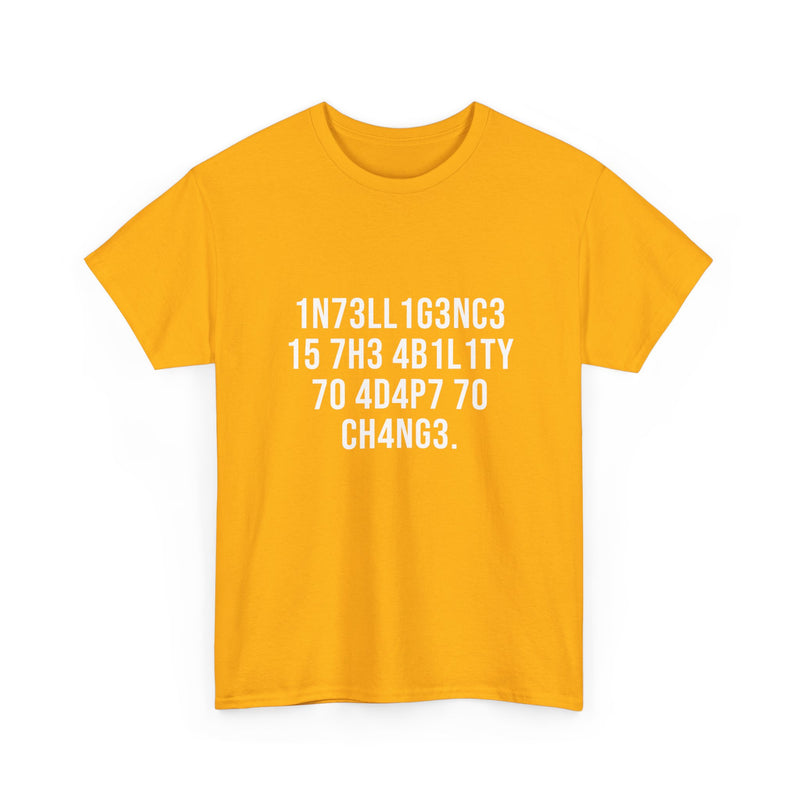 Intelligence Has The Ability To Adapt To Change - Regular Unisex Crewneck T-Shirt