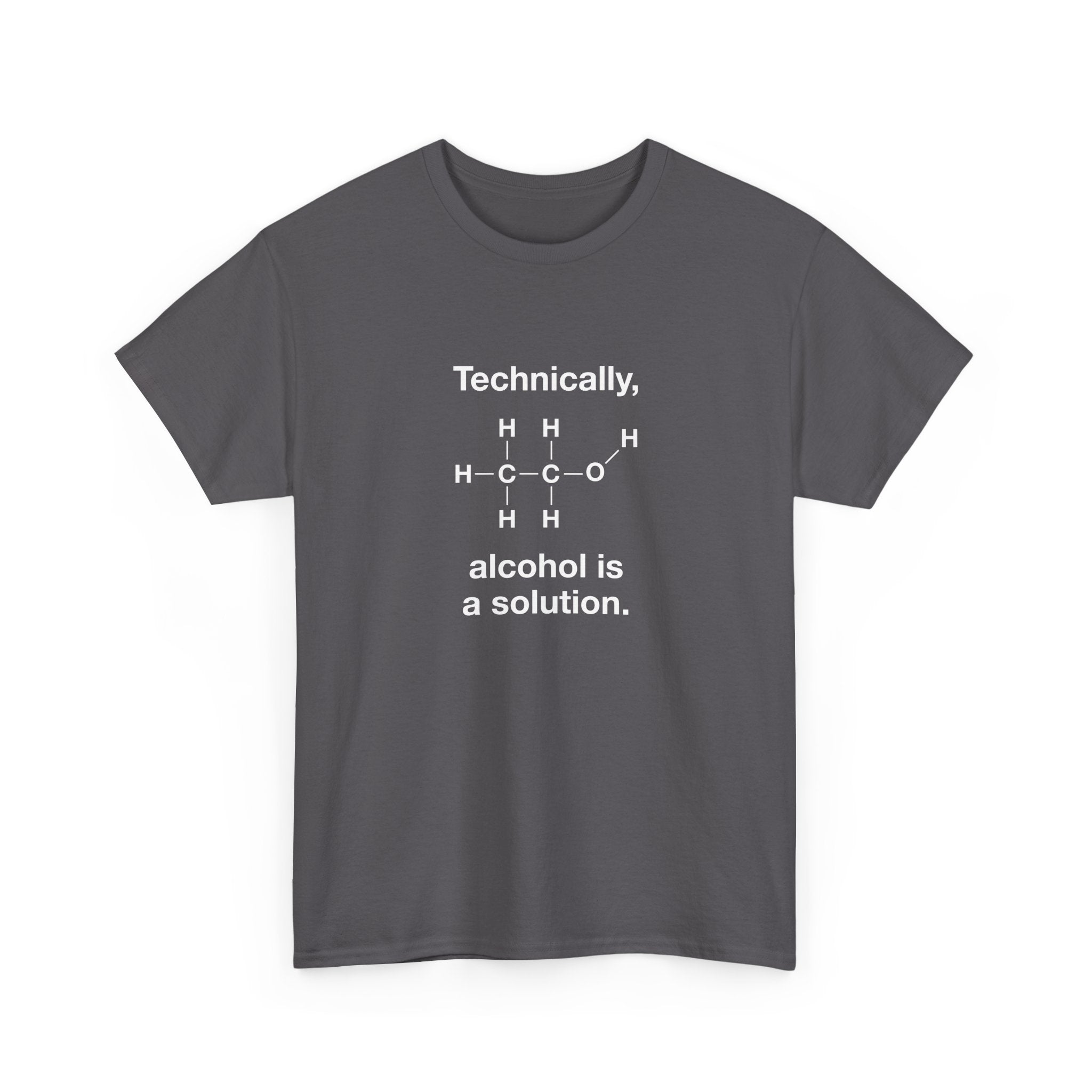 Technically Alcohol Is A Solution -  Unisex Crewneck T-Shirt