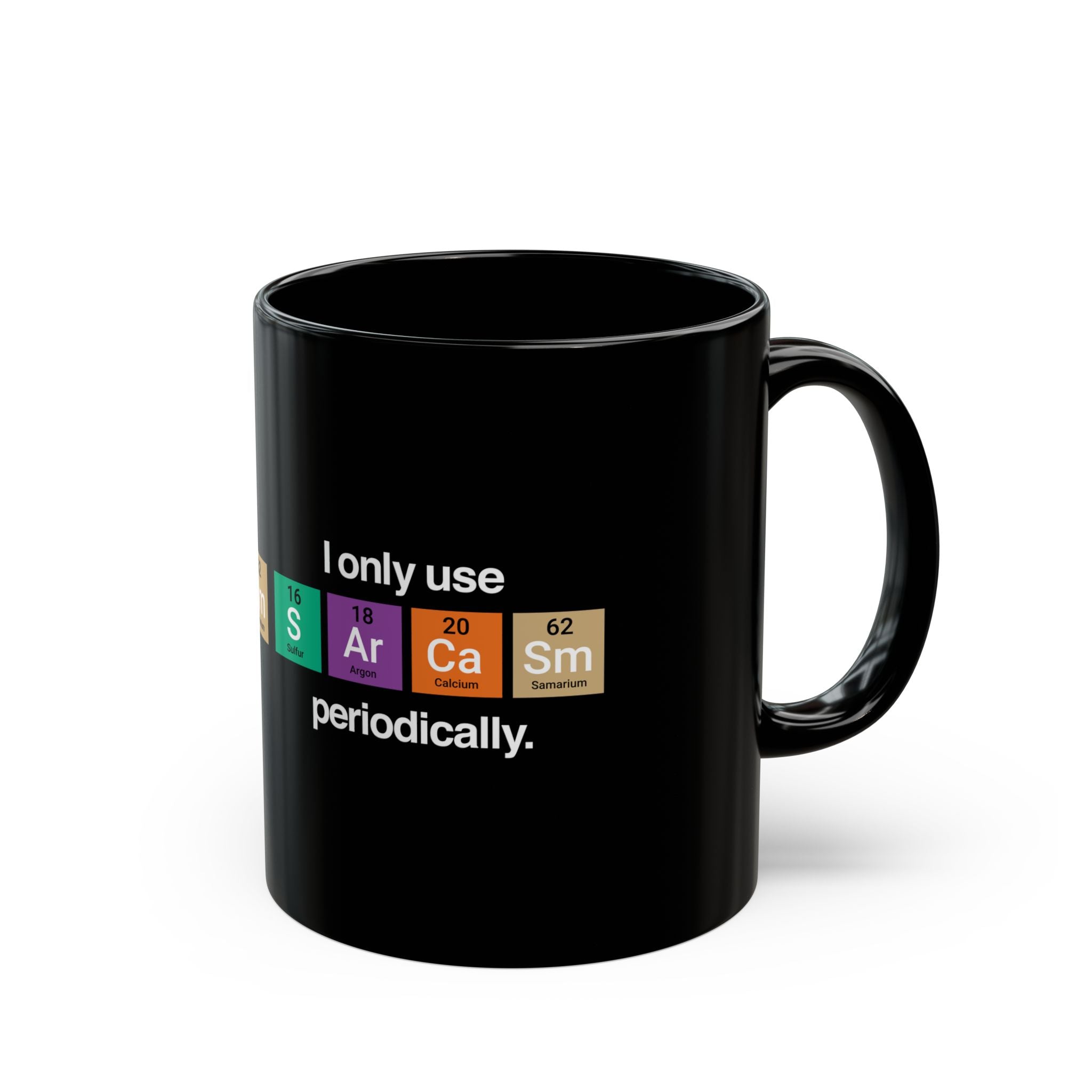 I Only Use Sarcasm Periodically - Black Glossy Mug