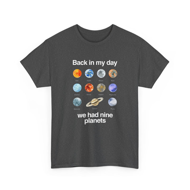 Back In My Day We Had Nine Planets - Cosmology T-Shirt - Regular Unisex Crewneck T-Shirt