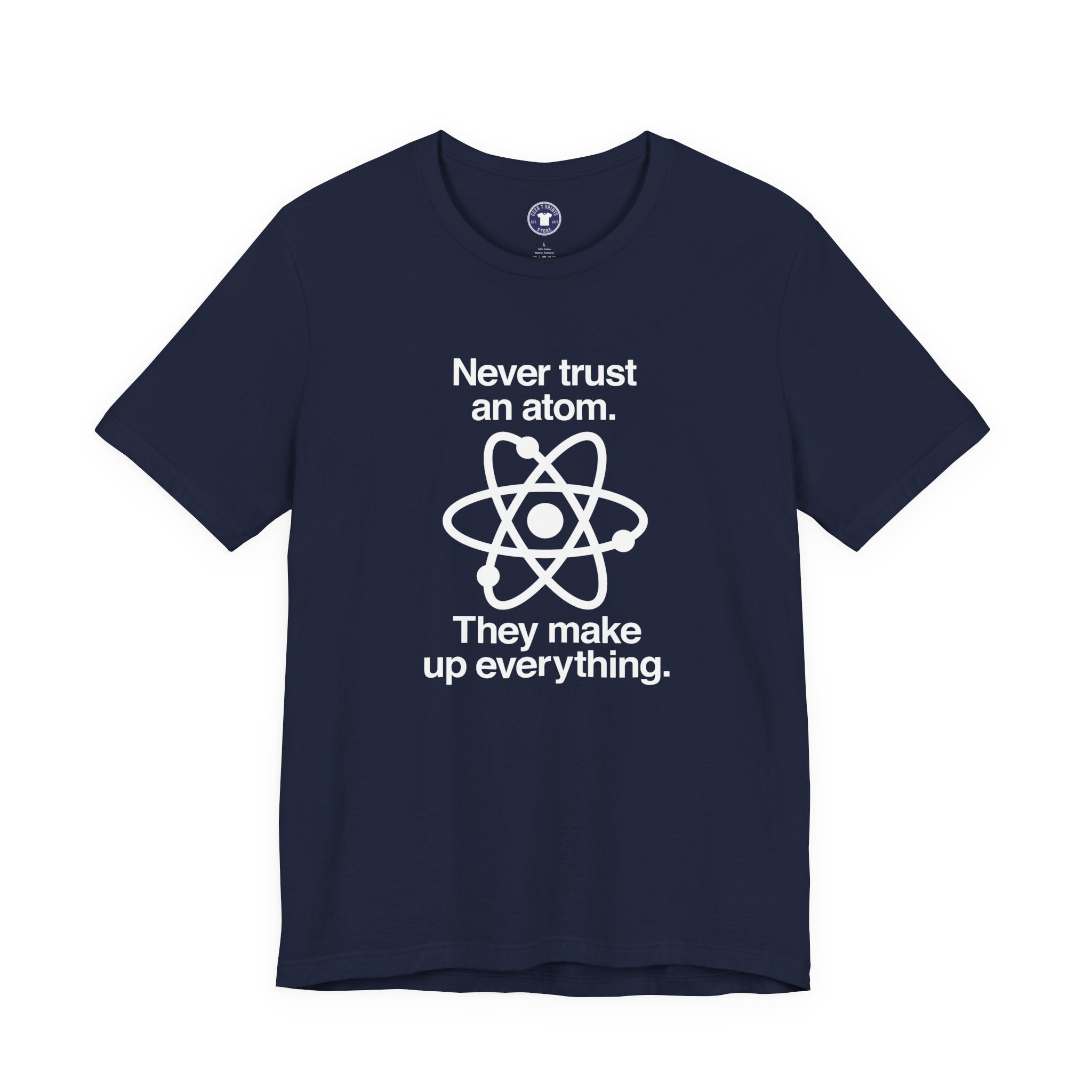 Never Trust An Atom - Premium Unisex Crewneck T-Shirt