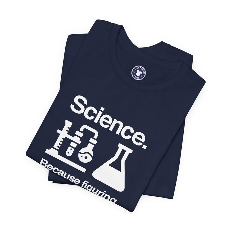 Science Because Figuring Things Out - Premium Unisex Crewneck T-Shirt