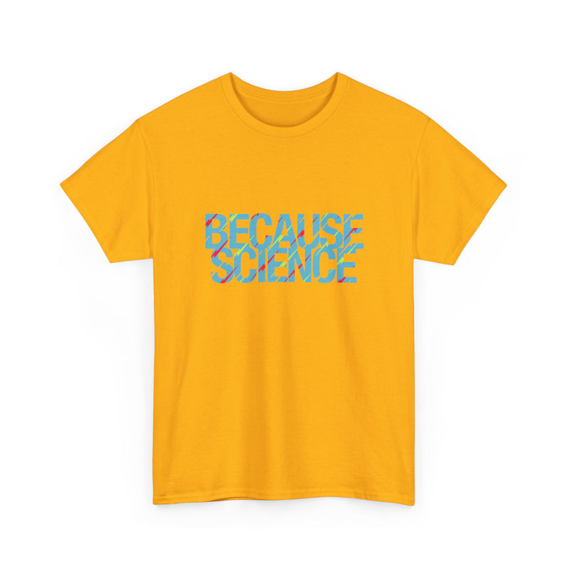 Because Science - Regular Unisex Crewneck T-Shirt