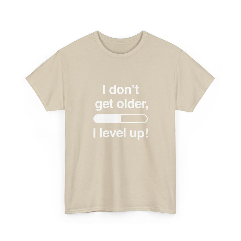 I Don't Get Older I Level Up - Funny Gamer Shirt - Regular Unisex Crewneck T-Shirt