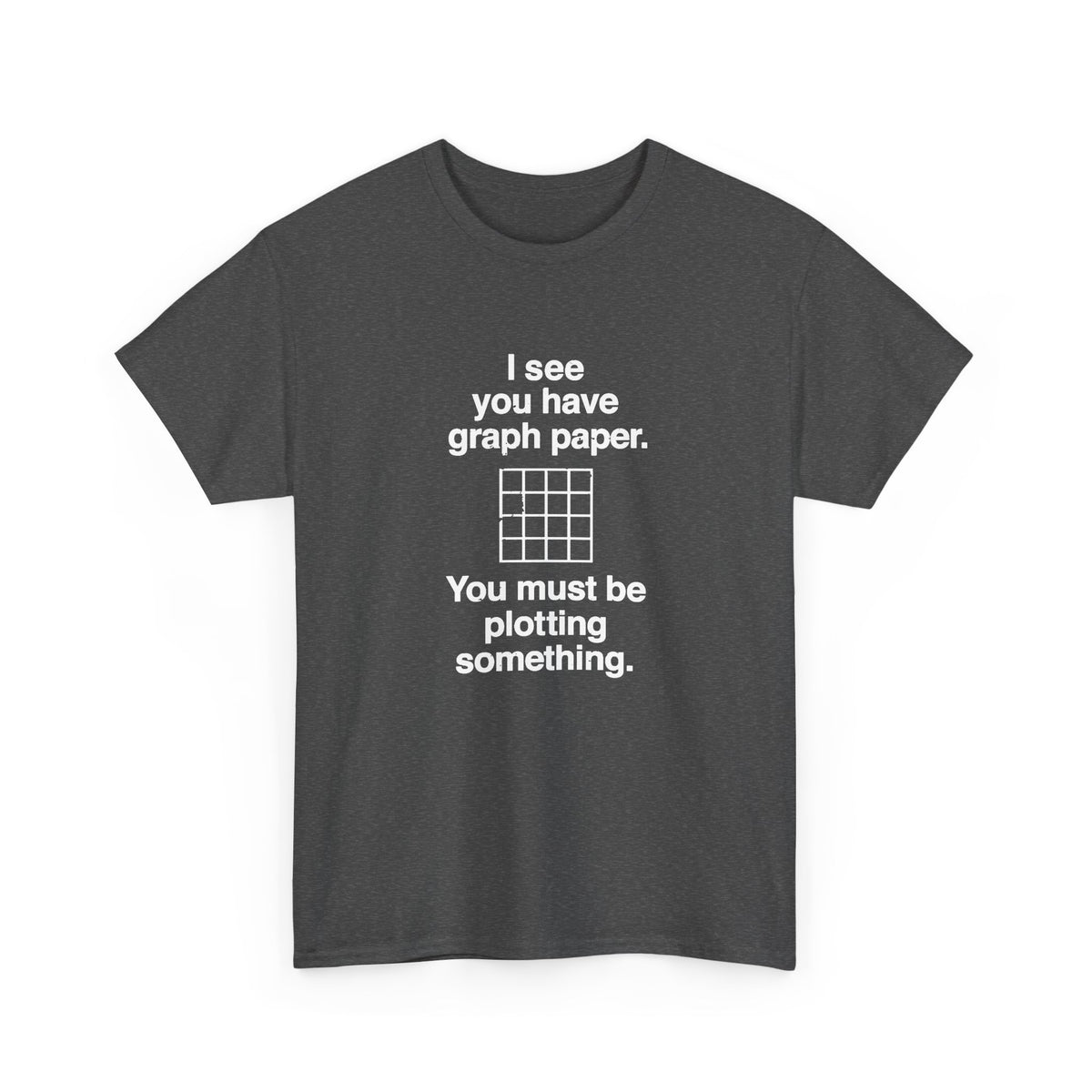 I See You Have Graph Paper
