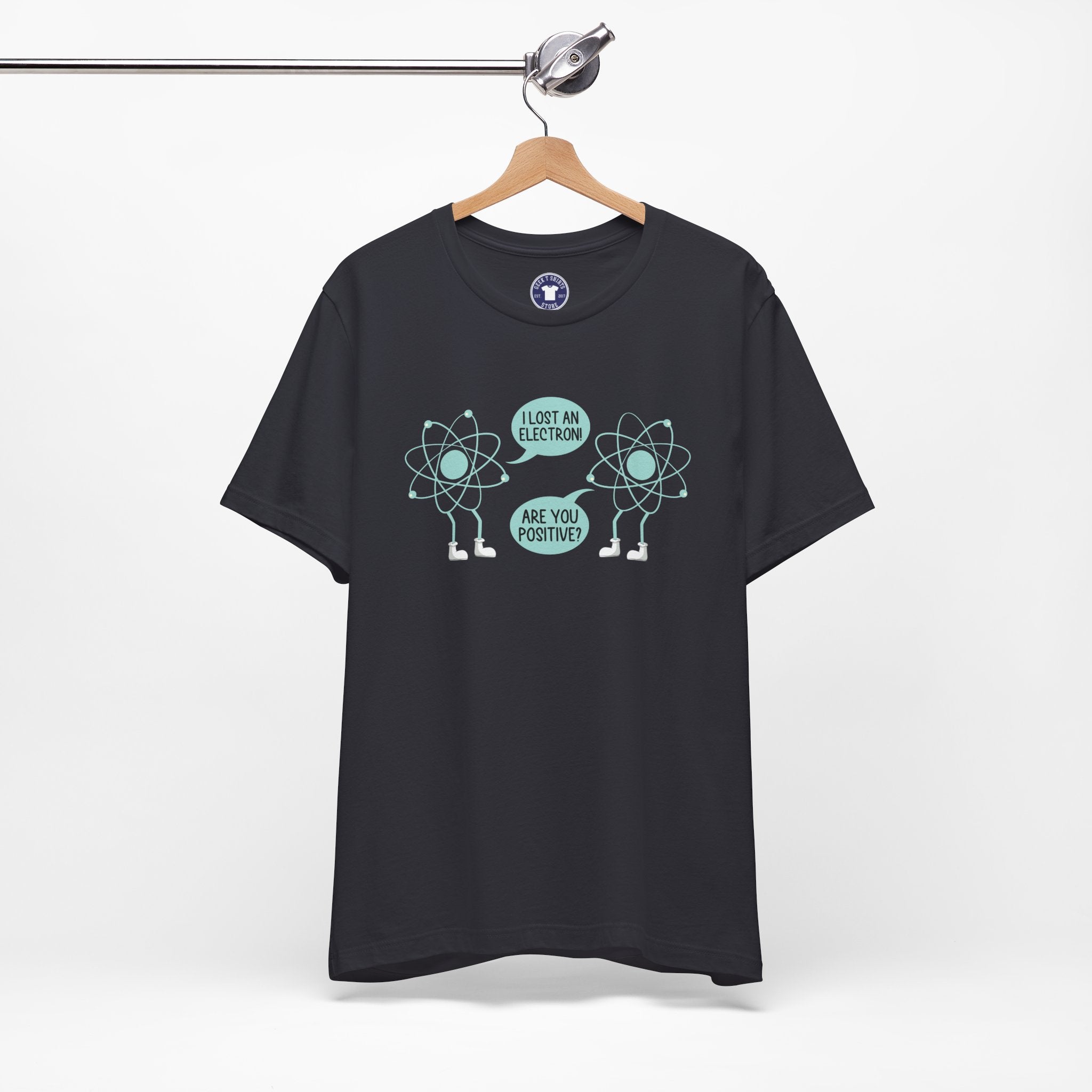 I Lost An Electron Are You Positive - Physics Shirt - Premium Unisex Crewneck T-Shirt
