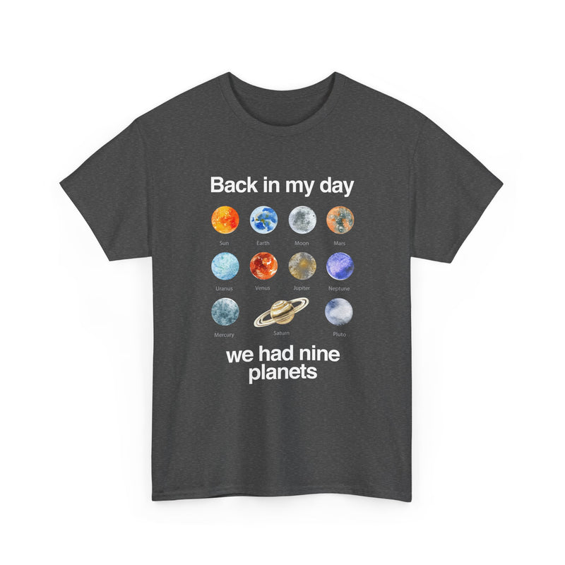 Back In My Day We Had Nine Planets - Cosmology T-Shirt - Regular Unisex Crewneck T-Shirt