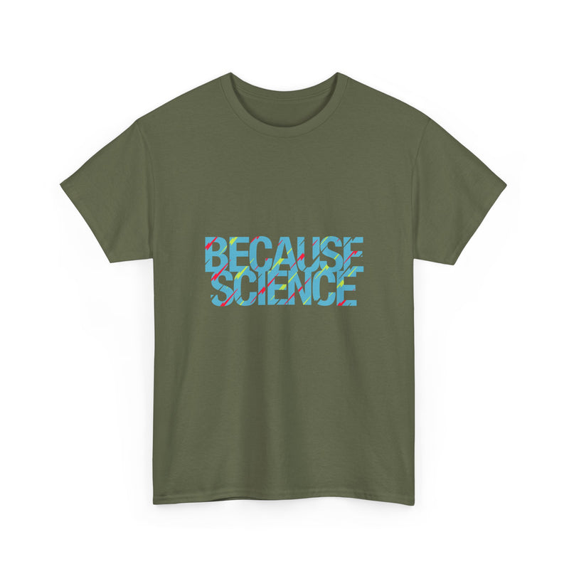 Because Science T-Shirt, Geek T-Shirt, Nerd Shirt, Science Humor Tee, STEM Gift, Geeky Apparel, Nerdy Quote Shirt, Science Lover Present