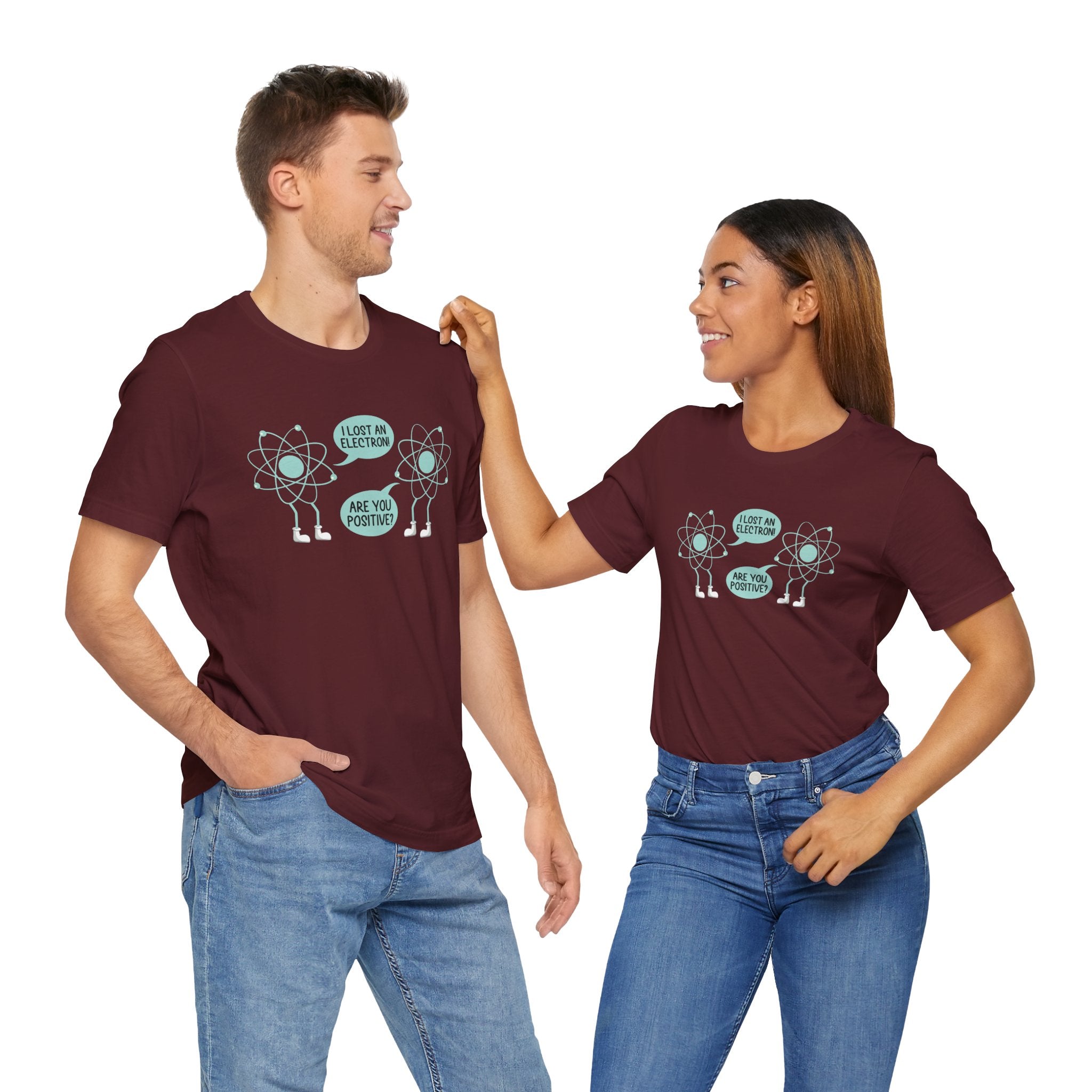 I Lost An Electron Are You Positive - Physics Shirt - Premium Unisex Crewneck T-Shirt