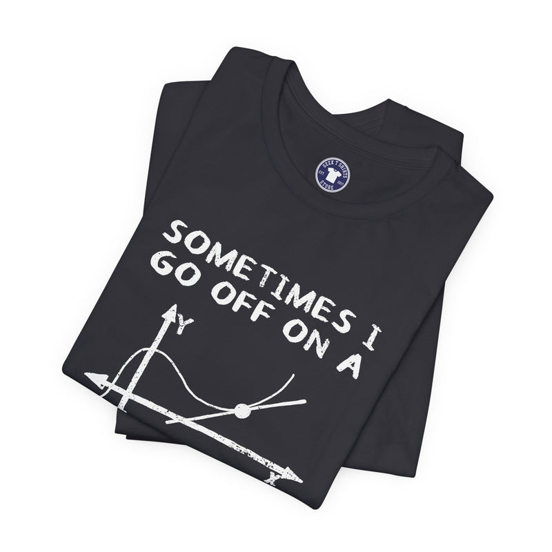 Sometimes I Go Off On A Tangent - Premium Unisex Crewneck T-Shirt