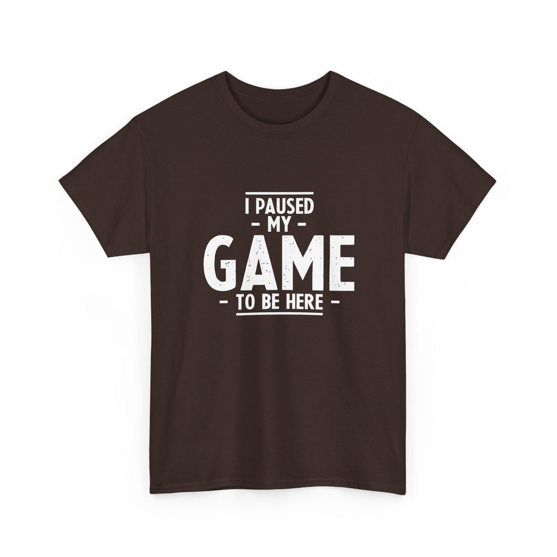 I Paused My Game To Be Here - Regular Unisex Crewneck T-Shirt
