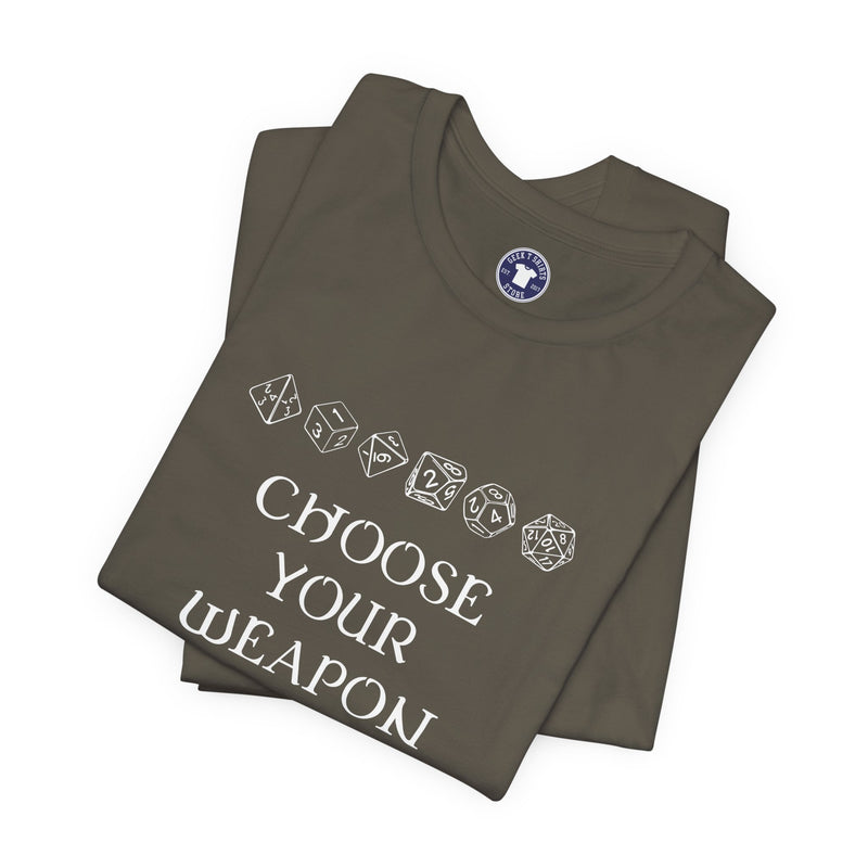 Choose Your Weapon Dnd Role Play Gamer T-Shirt - Dice Fan Shirt - Premium Unisex Crewneck T-Shirt