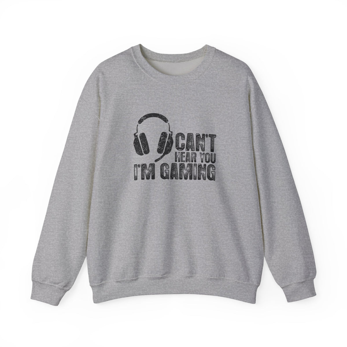 Can't Hear You I'm Gaming Sweatshirt