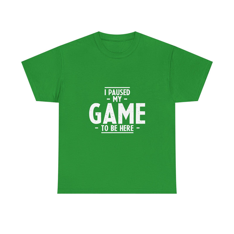 I Paused My Game T-Shirt, Gamer Tee, Funny Nerd Shirt, Geek T-Shirt, Video Game Lover Gift, Casual Gaming Apparel, Satirical Tee