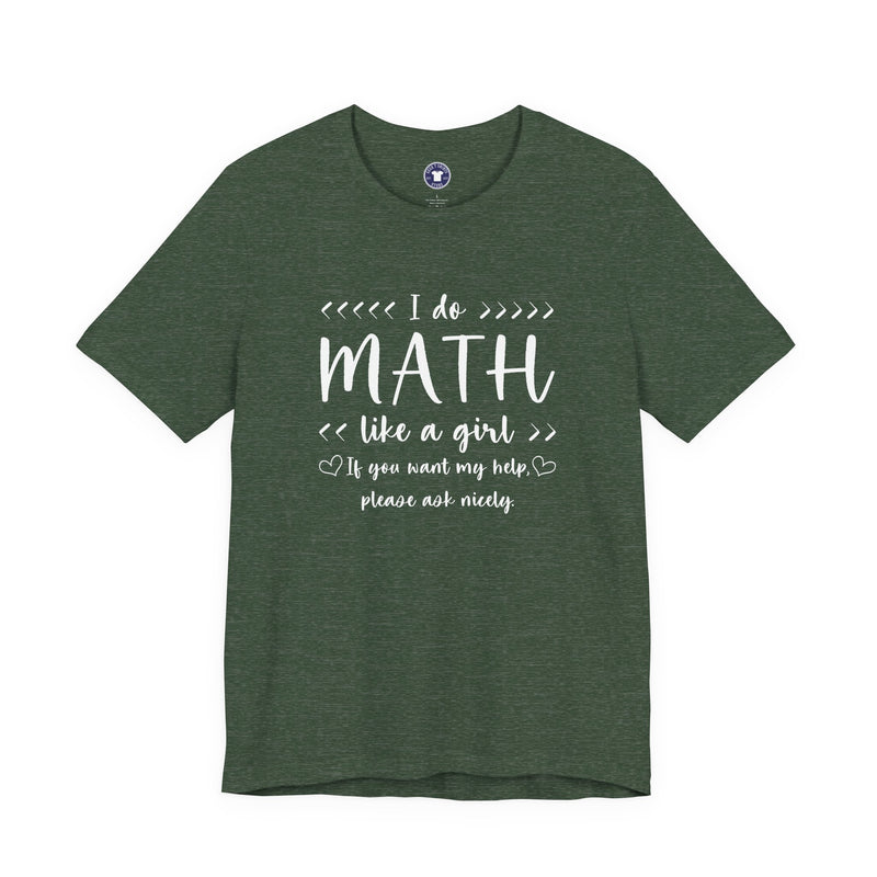 I Do Math Like A Girl - Premium Unisex Crewneck T-Shirt