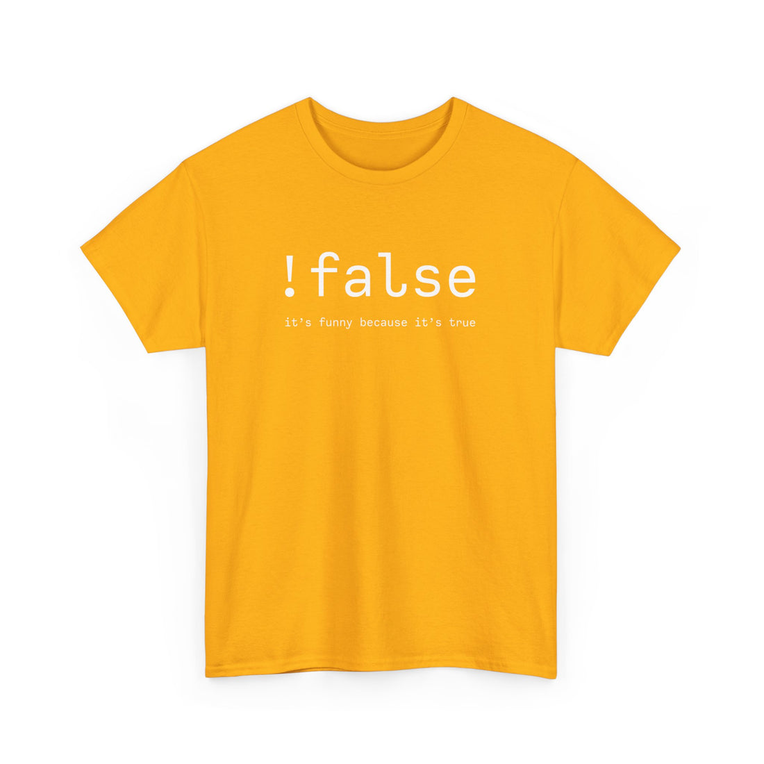 False Its Funny Because Its True - Nerd Shirt - It Shirt - Regular Unisex Crewneck T-Shirt