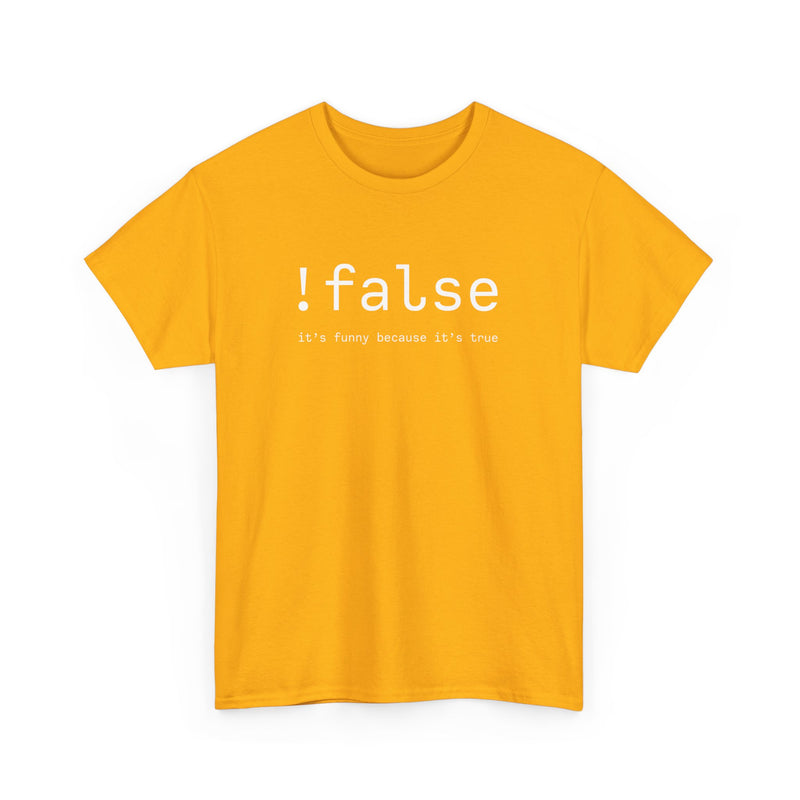 False Its Funny Because Its True - Nerd Shirt - It Shirt - Regular Unisex Crewneck T-Shirt