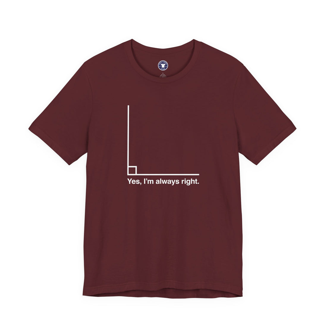 Yes I’m Always Right - Premium Unisex Crewneck T-Shirt