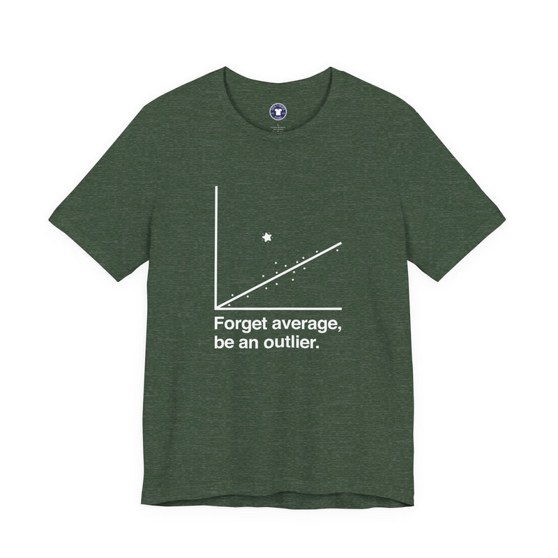 Forget Average Be An Outlier - Inspirational Math Shirt - Premium Unisex Crewneck T-Shirt