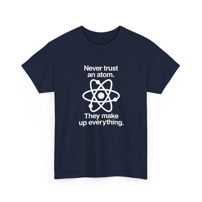Never Trust An Atom - Regular Unisex Crewneck T-Shirt