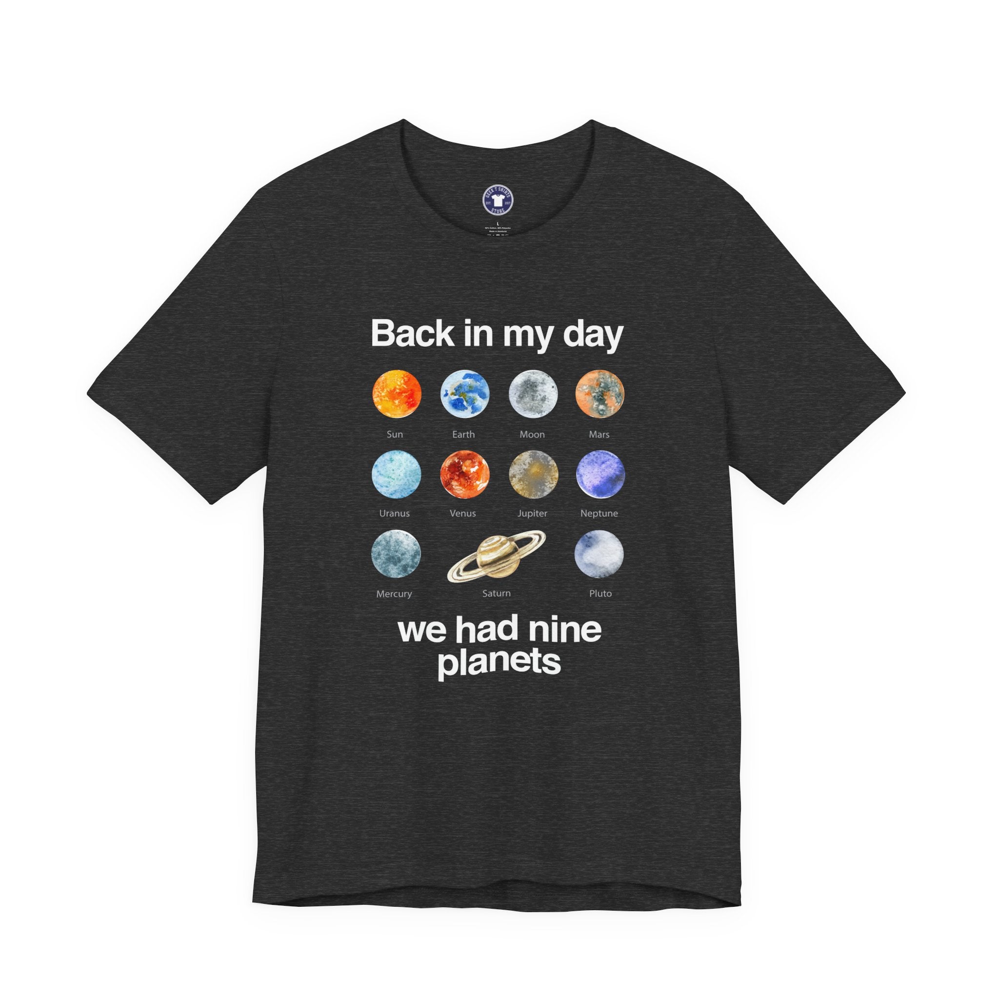 Back In My Day We Had Nine Planets - Cosmology T-Shirt - Premium Unisex Crewneck T-Shirt