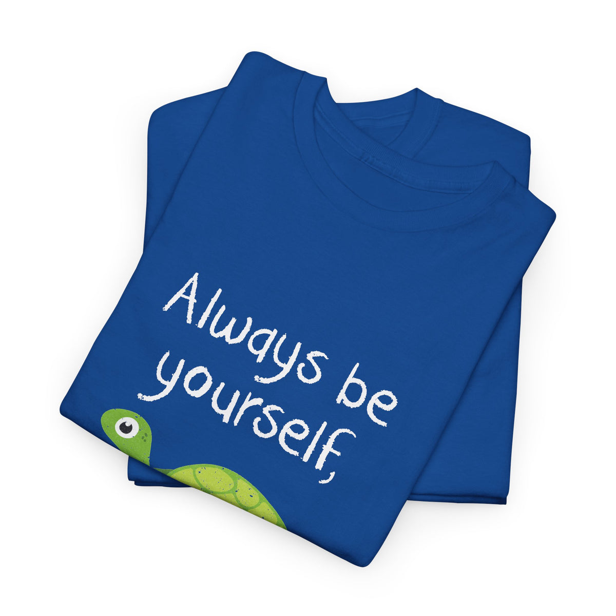Always Be A Turtle