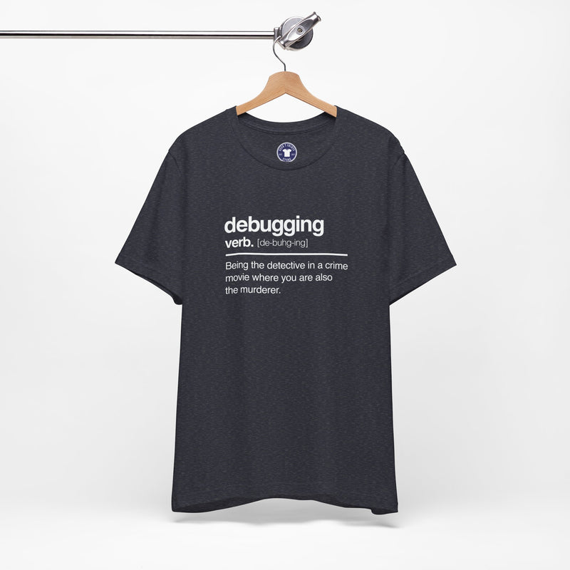 Debugging Verb - Nerd Shirt - It Shirt - Premium Unisex Crewneck T-Shirt
