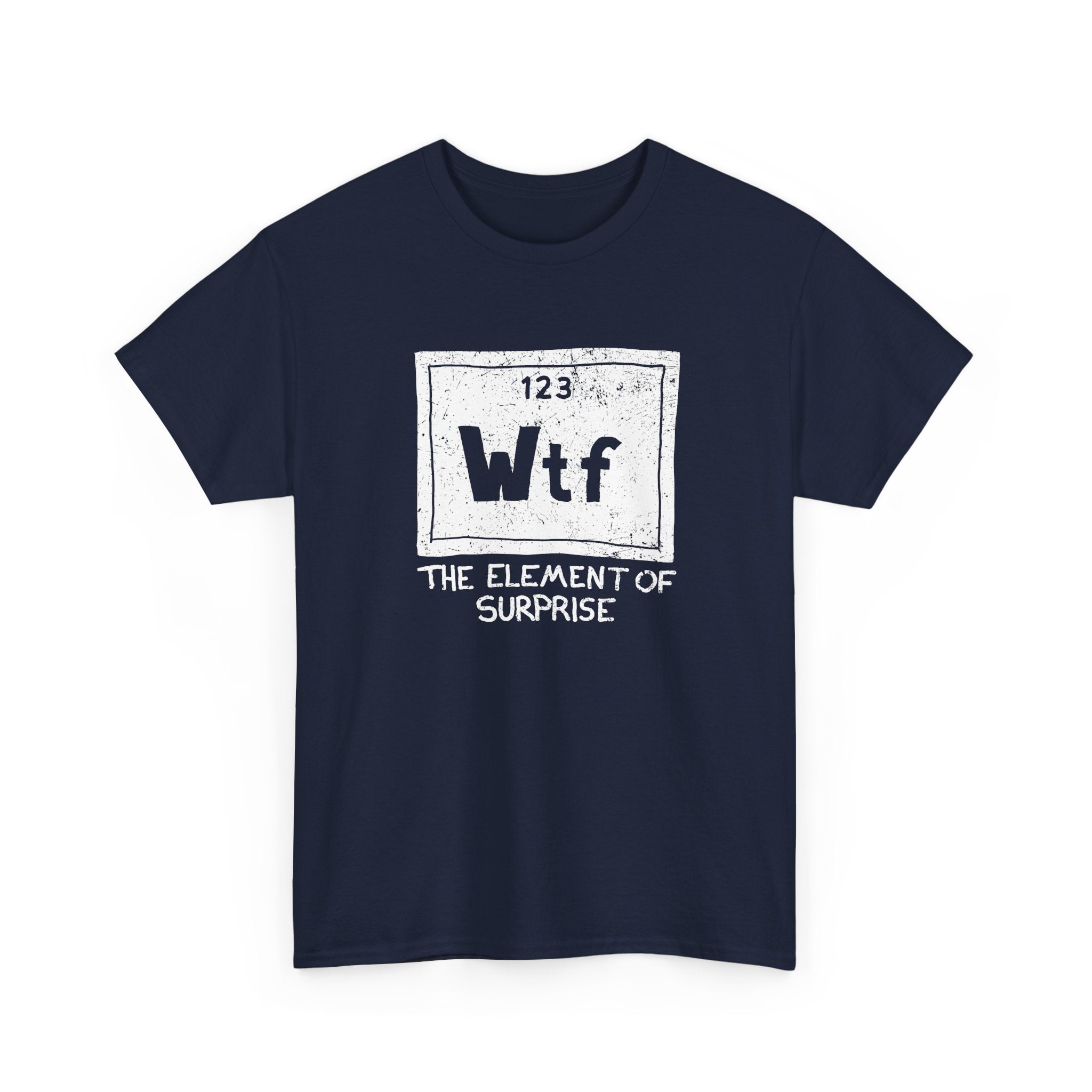 Wtf - The Element of Surprise - Science Chemistry - Regular Unisex Crewneck T-Shirt