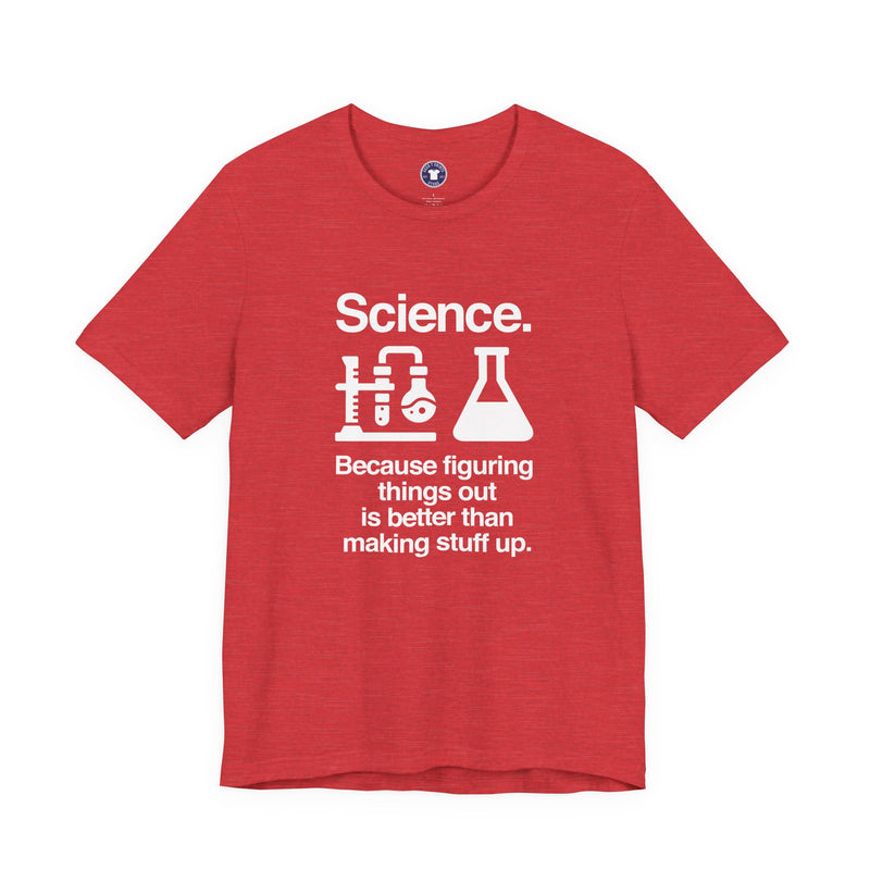 Science Because Figuring Things Out - Premium Unisex Crewneck T-Shirt