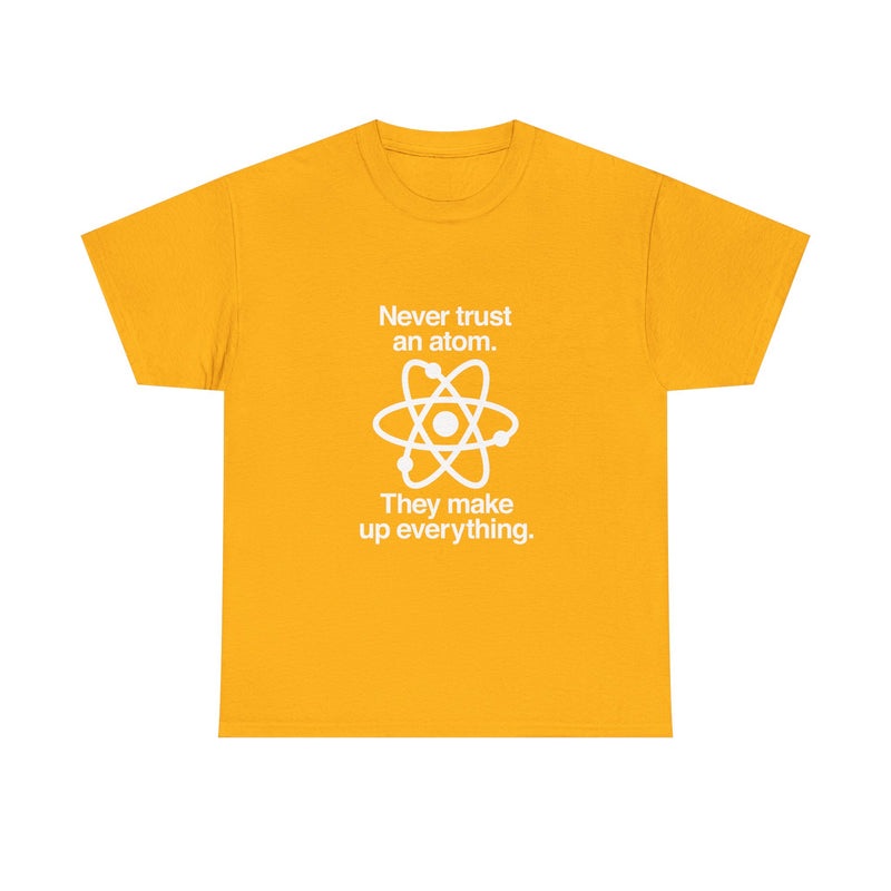 Funny Science T-Shirt, Never Trust an Atom Tee, Geek T-Shirt, Nerd Shirt, Science Humor Shirt, Chemistry Gift, Science Lover Present Shirt