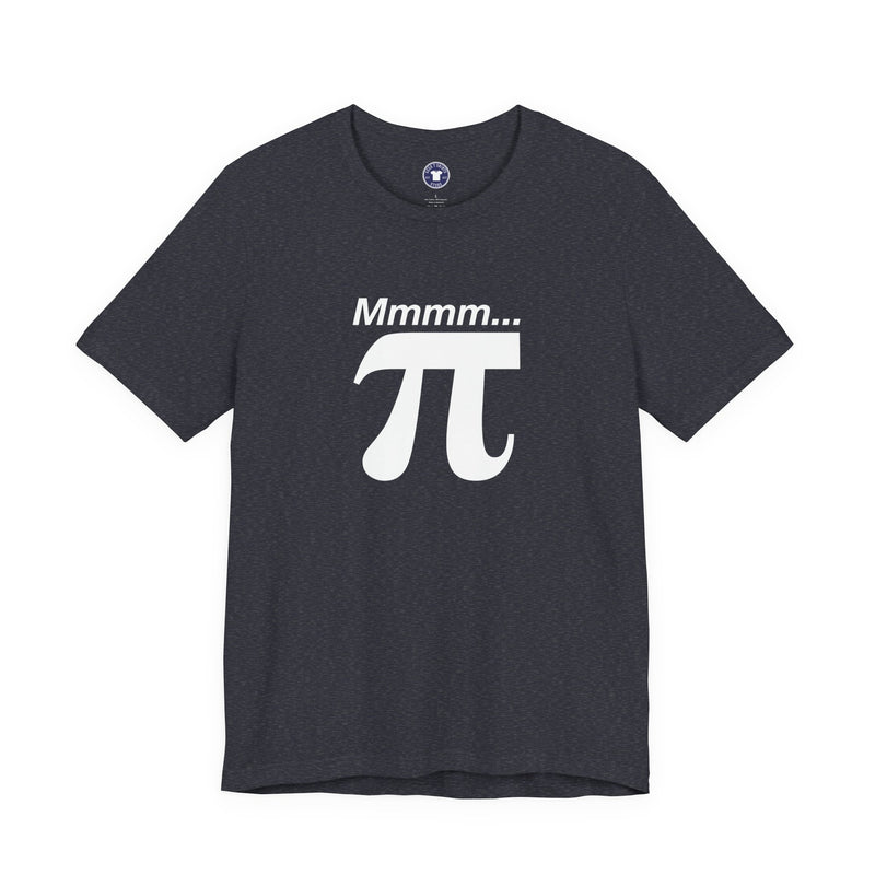Mmmm Pi - Geek Math T-Shirt - Math Shirt - Geek Shirt - Premium Unisex Crewneck T-Shirt