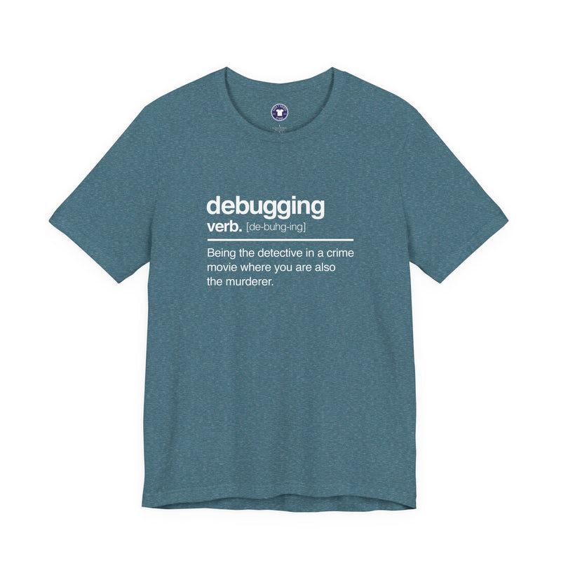 Debugging Verb - Nerd Shirt - It Shirt - Premium Unisex Crewneck T-Shirt