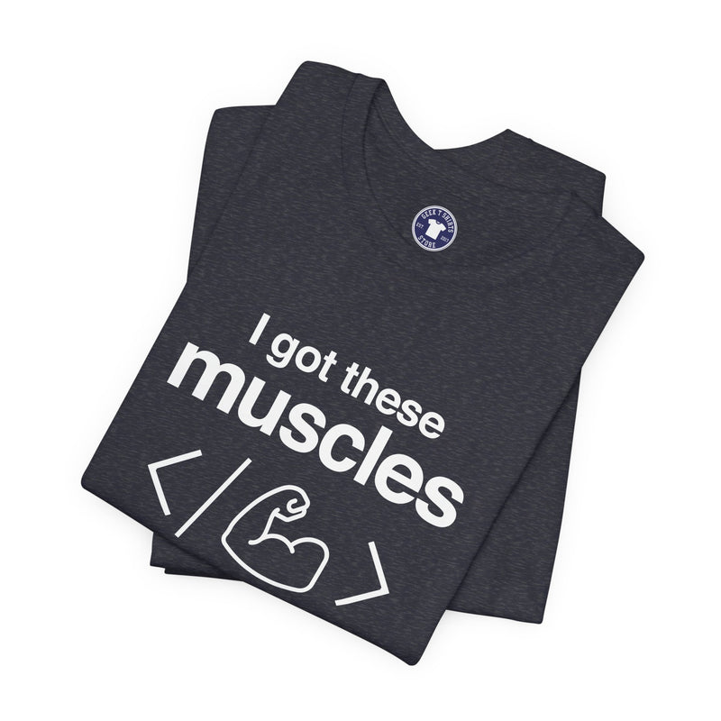 I Got These Muscles Writing Code - Coder Shirt - Premium Unisex Crewneck T-Shirt