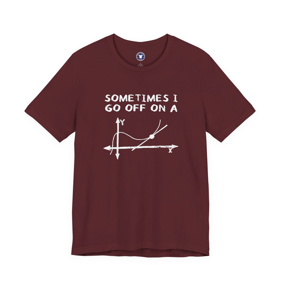 Sometimes I Go Off On A Tangent - Premium Unisex Crewneck T-Shirt