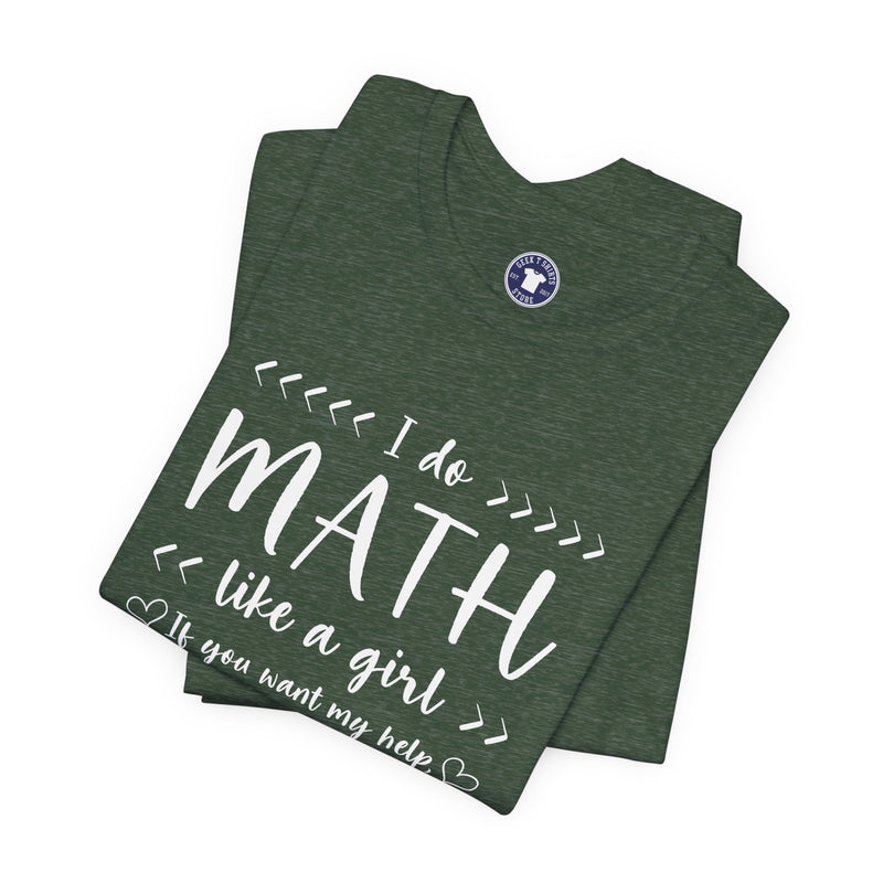 I Do Math Like A Girl - Premium Unisex Crewneck T-Shirt